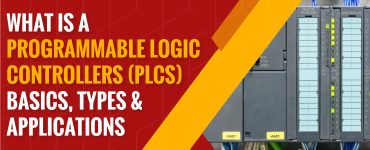 What is a Programmable Logic Controllers (PLCs): Basics, Types & Applications