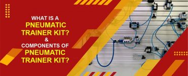 What is a Pneumatic Trainer Kit, and Components of Pneumatic Trainer Kit