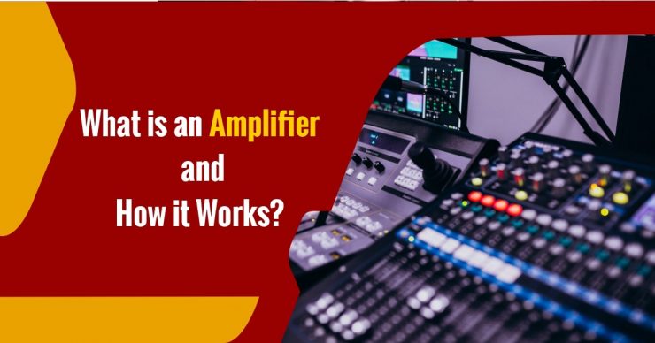 What Is an Amplifier and How it Works