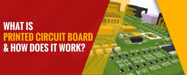 What is Printed Circuit Board and How does it work