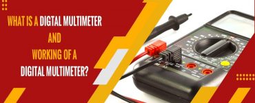 What is a Digital Multimeter and Working of a Digital Multimeter