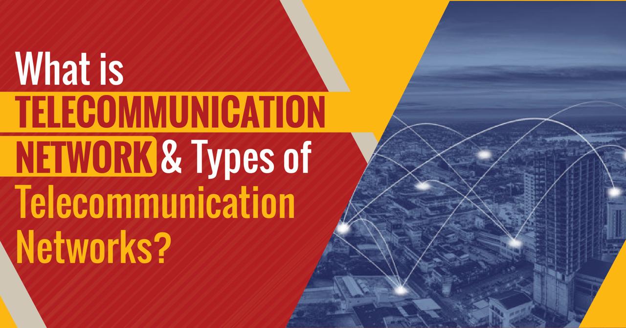 What is Telecommunication Network and Types of Telecommunication Networks?