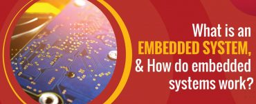 What Is an Embedded System, and How Do Embedded Systems Work