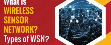 What is Wireless Sensor Network, and Types of WSN