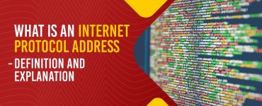 Internet Protocol Address – Definition and Explanation