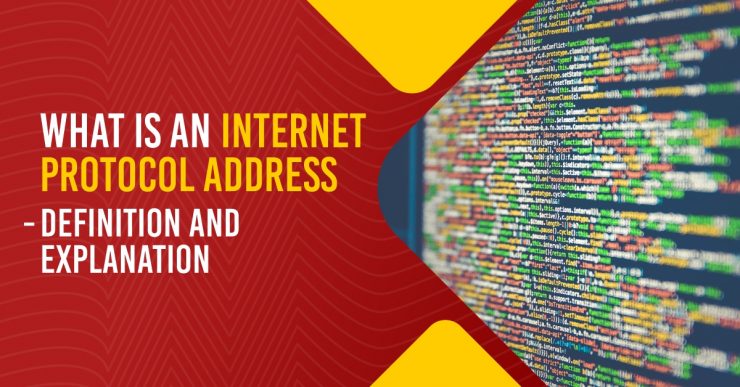 Internet Protocol Address – Definition and Explanation