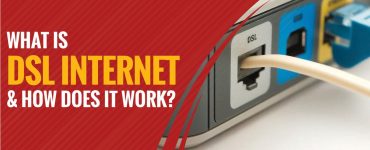 What is Digital Subscriber Line Internet and How Does it Work