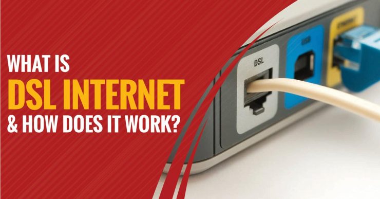 What is Digital Subscriber Line Internet and How Does it Work