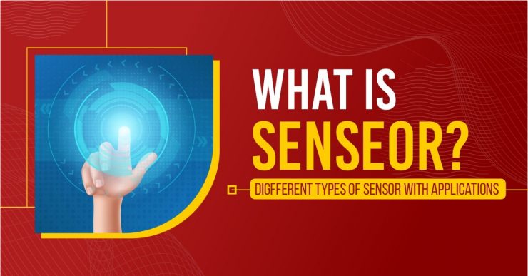 What is a Sensor_ Different Types of Sensors with Applications