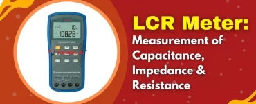 LCR Meter Measurement of capacitance, impedance and resistance