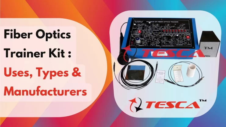 Fiber Optic Trainer Kit Uses, Types, and Manufacturers.