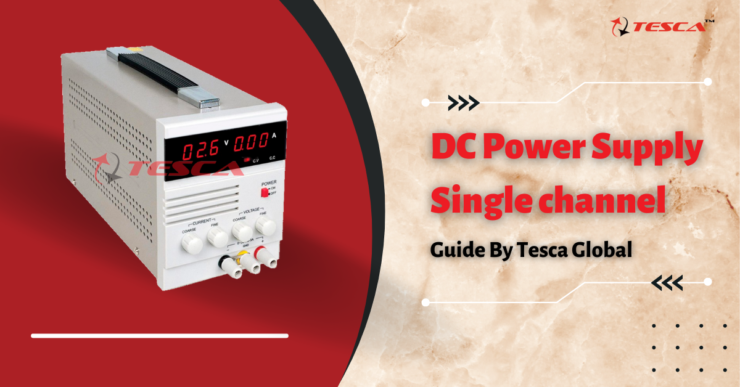 DC Power Supply Single channel: Guide by TescaGlobal